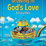 Growing in God's Love A Story Bible